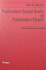 Postmodernizm ve Sosyal Analiz ve Postmodern Eleştiri