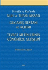 Tevratta ve Kur'anda Nuh ve Tufan Kıssası -Gılgamış Destanı ve Açılımı - Tevrat Metinlerinin Günümüze Gelişleri