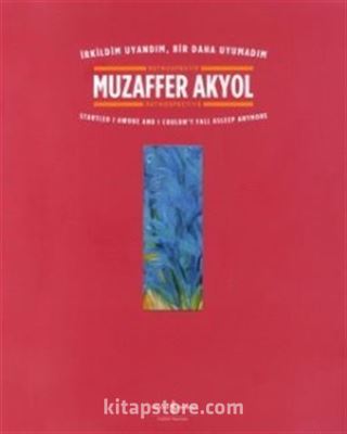 Muzaffer Akyol-İrkildim Uyandım, Bir Daha Uyumadım Retrospektif - Retrospectıve