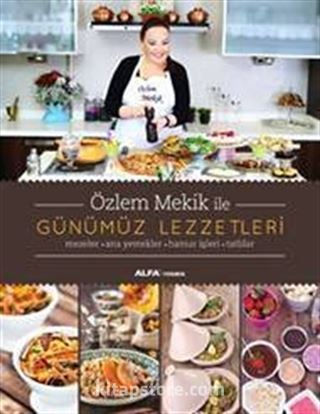 Özlem Mekik ile Günümüz Lezzetleri