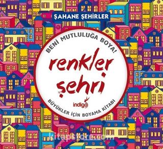 Renkler Şehri - Şahane Şehirler (Büyükler İçin Boyama Kitabı)