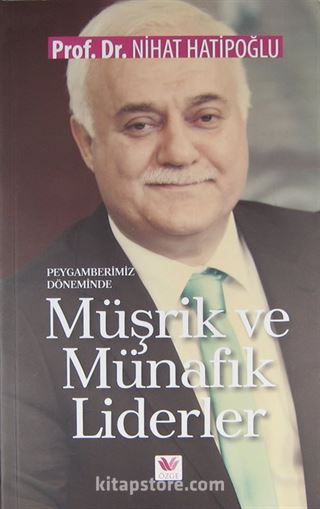 Peygamberimiz Döneminde Müşrik ve Münafık Liderler