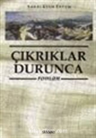 Çıkrıklar Durunca