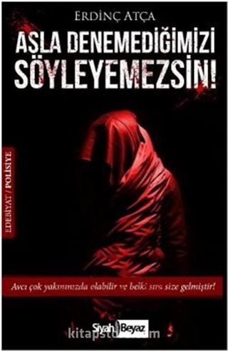 Asla Denemediğimizi Söyleyemezsin