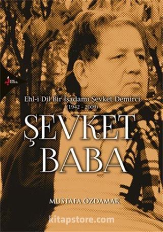 Şevket Baba / Ehl-i Dil Bir İşadamı Şevket Demirci (1942-2009)