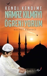 Kendi Kendime Namaz Kılmayı Öğreniyorum