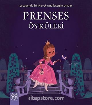 Prenses Öyküleri / Çocuğumla Birlikte Okuyabileceğim Öyküler