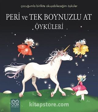 Peri ve Tek Boynuzlu At Öyküleri / Çocuğumla Birlikte Okuyabileceğim Öyküler