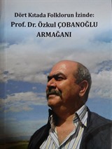 Dört Kıtada Folklorun İzinde: Prof. Dr. Özkul Çobanoğlu Armağanı