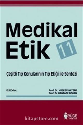 Medikal Etik 11 : Çeşitli Tıp Konularının Tıp Etiği ile Sentezi