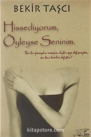 Hissediyorum, Öyleyse Seninim