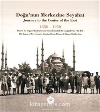 Doğu'nun Merkezine Seyahat 1850 -1950