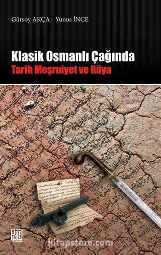 Klasik Osmanlı Çağında Tarih, Meşruiyet Rüya