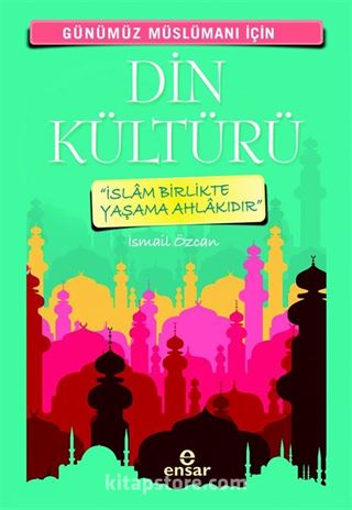 Günümüz Müslümanı İçin Din Kültürü