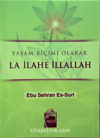 Yaşam Biçimi Olarak La İlahe İllallah (Cep Boy)