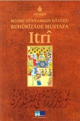 Musiki Dünyamızın Davudu Buhurizade Mustafa Itri