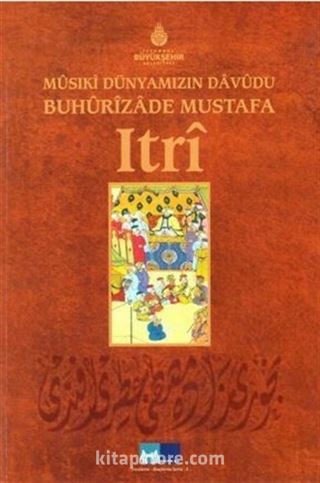 Musiki Dünyamızın Davudu Buhurizade Mustafa Itri