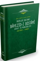 Ariflerin Sultanı Bayezıdi Bistami | Hayatı ve Menkıbeleri - Düsturül Cumhur