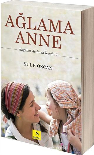 Ağlama Anne / Engeller Aşılmak İçindir 1