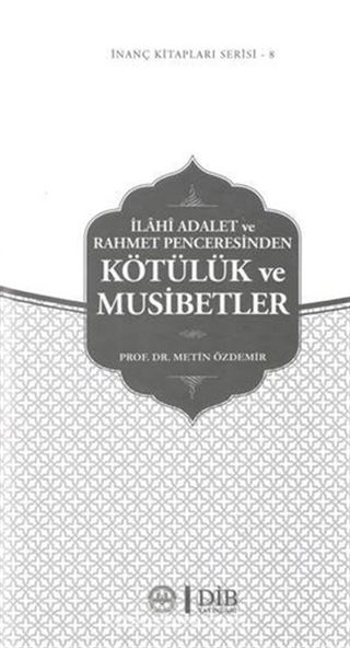 İlahi Adalet ve Rahmet Penceresinden Kötülük ve Musibetler / İnanç Kitapları Serisi 8