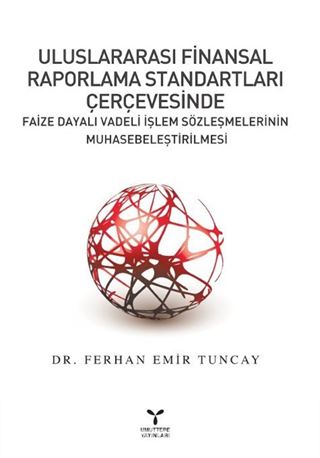 Uluslararası Finansal Raporlama Standartları Çerçevesinde Faize Dayalı Vadeli İşlem Sözleşmelerinin Muhasebeleştirilmesi