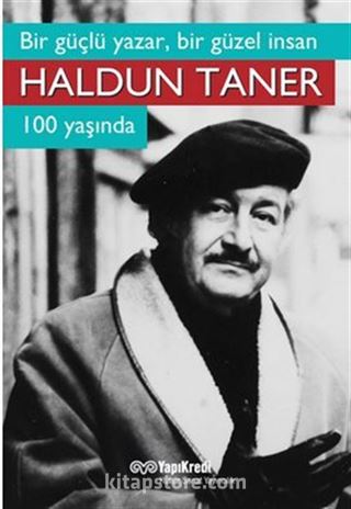 Bir Güçlü Yazar, Bir Güzel İnsan Haldun Taner 100 Yaşında