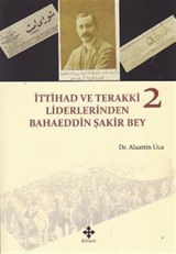 İttihad ve Terakki Liderlerinden Bahaeddin Şakir Bey (2 Kitap Takım)