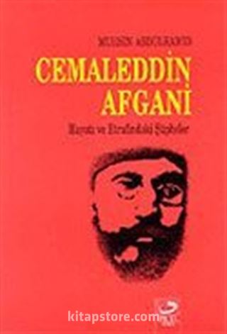 Cemaleddin Afgani, Hayatı ve Etrafındaki Şüpheler