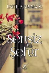 Sensiz Bu Şehir