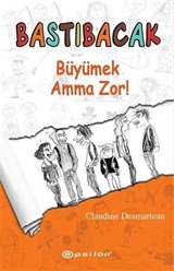 Bastıbacak / Büyümek Amma Zor!