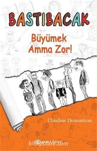 Bastıbacak / Büyümek Amma Zor!