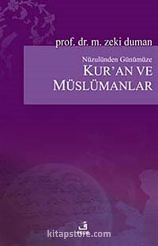 Nüzulünden Günümüze Kur'an ve Müslümanlar