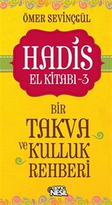 Hadis El Kitabı 3: Bir Takva ve Kulluk Rehberi