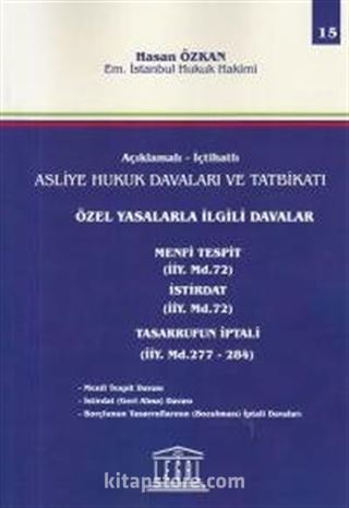 Açıklamalı- İctahatlı Asliye Hukuk Davaları ve Tatbikatı Özel Yasalarla İlgili Davalar (Cilt 1)