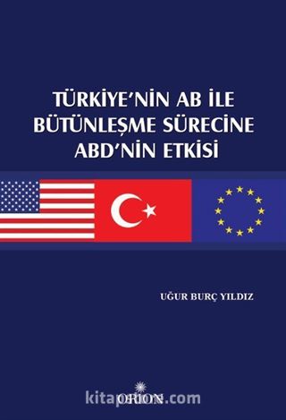 Türkiye'nin AB ile Bütünleşme Sürecine ABD'nin Etkisi