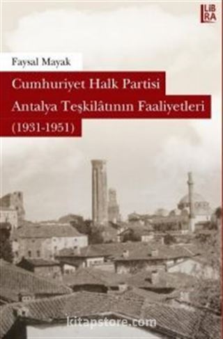 Cumhuriyet Halk Partisi Antalya Teşkilatının Faaliyetleri (1931-1951)