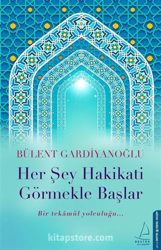 Her Şey Hakikati Görmekle Başlar