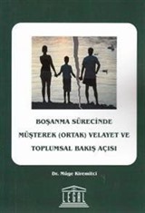 Boşanma Sürecinde Müşterek (Ortak) Velayet ve Toplumsal Bakış Açısı