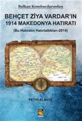 Balkan Komitacılarından Behçet Ziya Vardar'ın 1914 Makedonya Hatıratı