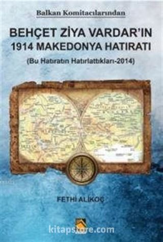 Balkan Komitacılarından Behçet Ziya Vardar'ın 1914 Makedonya Hatıratı