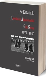 Ne Kazandık: Amerika'nın Afganistan'daki Gizli Savaşı 1979-1989