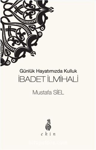 Günlük Hayatımızda Kulluk İbadet İlmihali