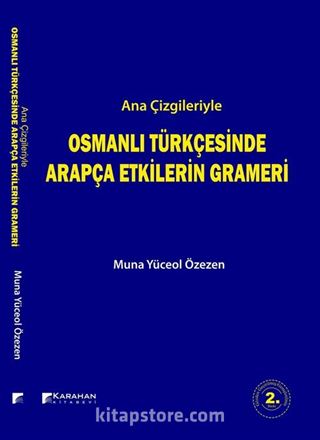 Ana Çizgileriyle Osmanlı Türkçesinde Arapça Etkilerin Grameri