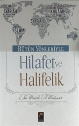 Bütün Yönleriyle Hilafet ve Halifelik