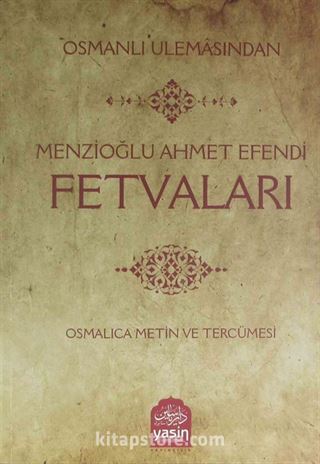 Osmanlı Ulemasından Menzioğlu Ahmet Efendi Fetvaları