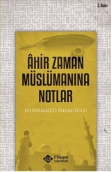 Ahir Zaman Müslümanına Notlar