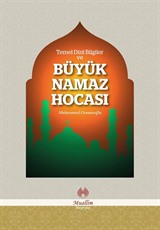 Temel Dini Bilgiler ve Büyük Namaz Hocası