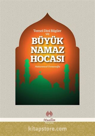 Temel Dini Bilgiler ve Büyük Namaz Hocası