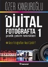 Dijital Fotoğrafta Pratik Çekim Teknikleri 1