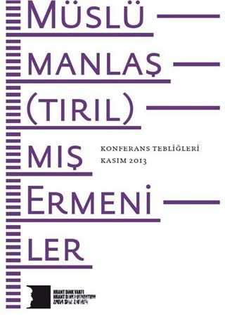 Müslümanlaş(tırıl)mış Ermeniler Konferans Tebliğleri